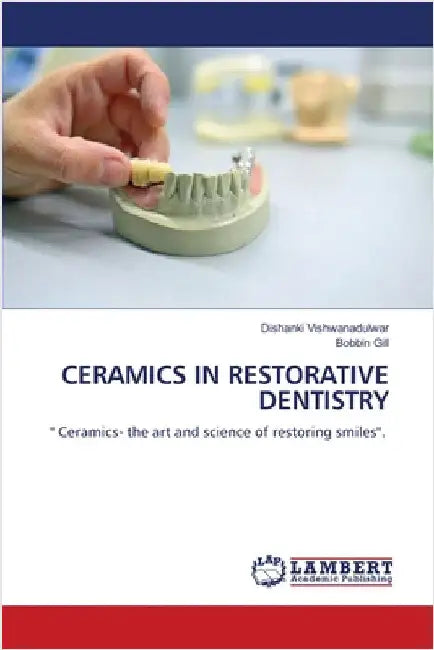 Ceramics in Restorative Dentistry by Vishwanadulwar, Dishanki