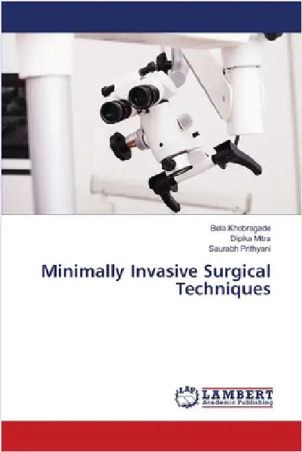 Minimally Invasive Surgical Techniques by Khobragade, Bela