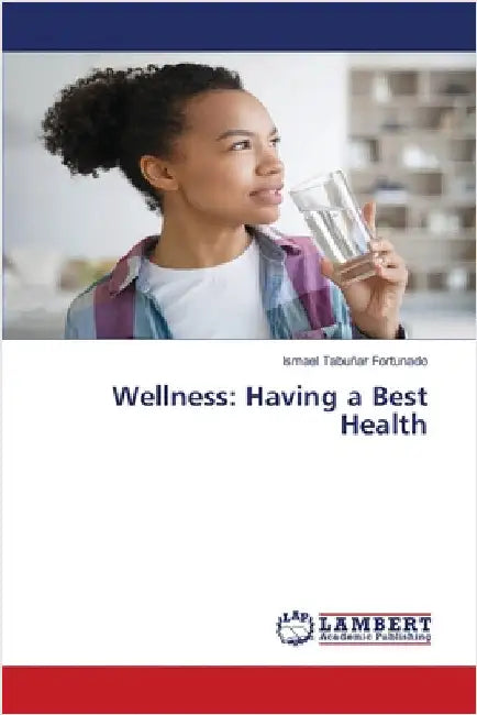 Wellness: Having a Best Health by Tabuñar Fortunado, Ismael
