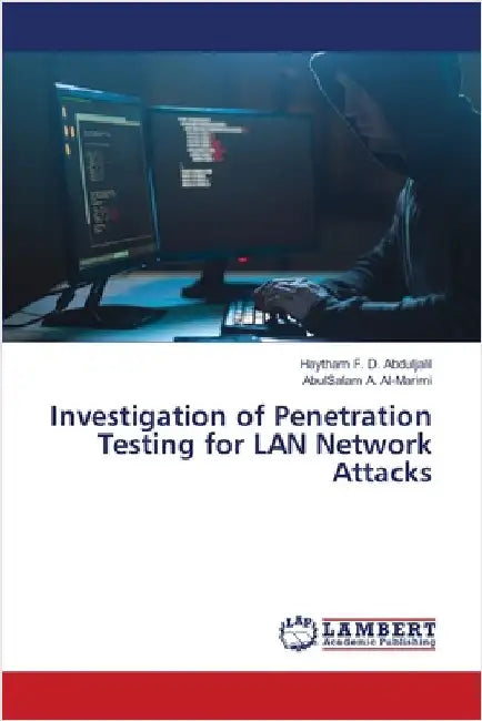 Investigation of Penetration Testing for LAN Network Attacks by Abduljalil, Haytham F. D.