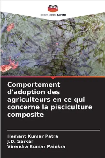 Comportement d'adoption des agriculteurs en ce qui concerne la pisciculture composite by Patra, Hemant Kumar