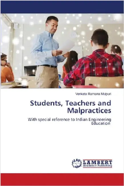 Students, Teachers and Malpractices by Mulpuri, Venkata Ramana