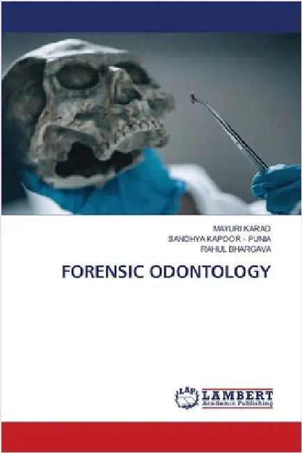 Forensic Odontology by Karad, Mayuri