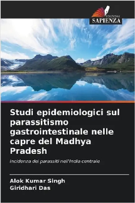 Studi epidemiologici sul parassitismo gastrointestinale nelle capre del Madhya Pradesh by Singh, Alok Kumar
