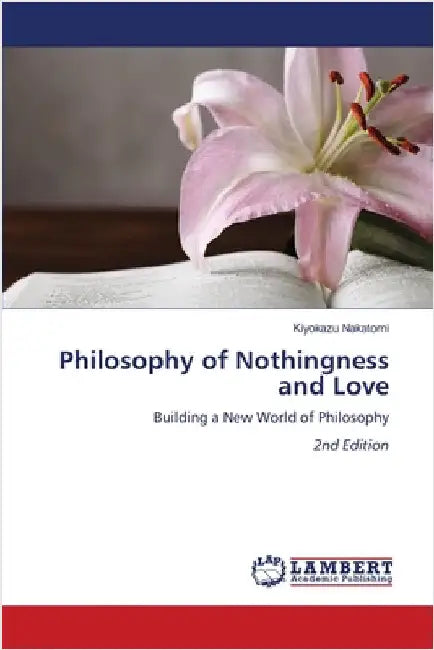 Philosophy of Nothingness and Love by Nakatomi, Kiyokazu