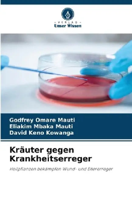 Kräuter gegen Krankheitserreger by Godfrey Omare Mauti, Eliakim Mbaka Mauti, David Keno Kowanga