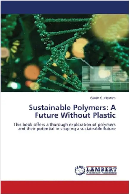 Sustainable Polymers: A Future Without Plastic by Hashim, Salah S.
