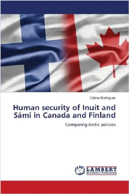 Human security of Inuit and Sámi in Canada and Finland by Rodrigues, Céline