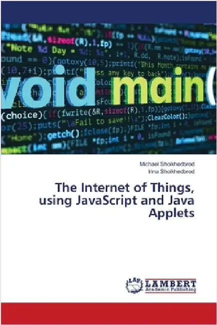 The Internet of Things, using JavaScript and Java Applets by Michael Shoikhedbrod
