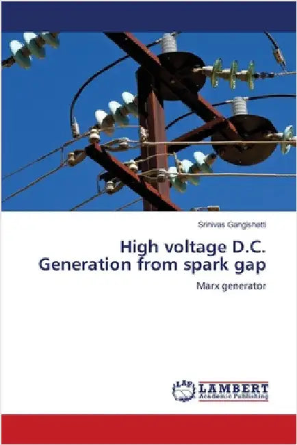 High voltage D.C. Generation from spark gap by Gangishetti, Srinivas
