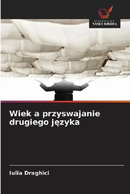 Wiek a przyswajanie drugiego języka by Iulia Drăghici