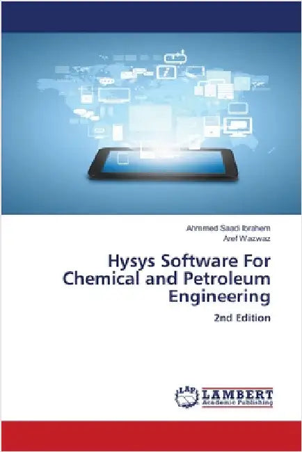 Hysys Software For Chemical and Petroleum Engineering by Ahmmed Saadi Ibrahem