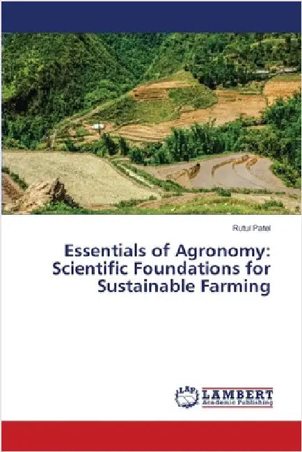 Essentials of Agronomy: Scientific Foundations for Sustainable Farming by Patel, Rutul