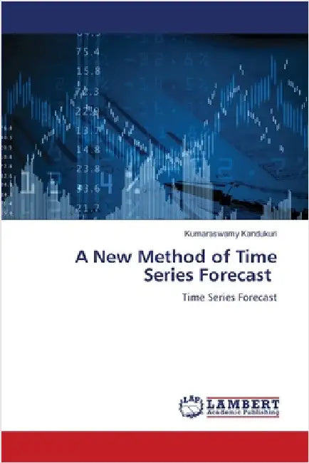 A New Method of Time Series Forecast by Kandukuri, Kumaraswamy