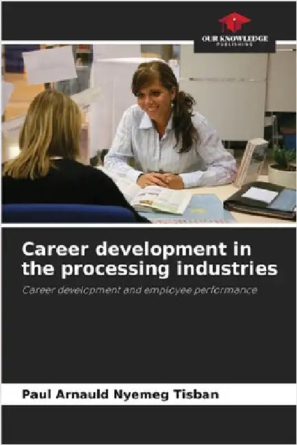 Career development in the processing industries by Nyemeg Tisban, Paul Arnauld