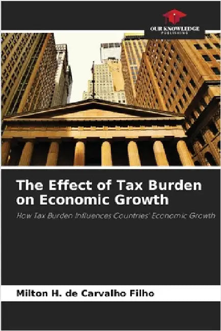The Effect of Tax Burden on Economic Growth by H. de Carvalho Filho, Milton