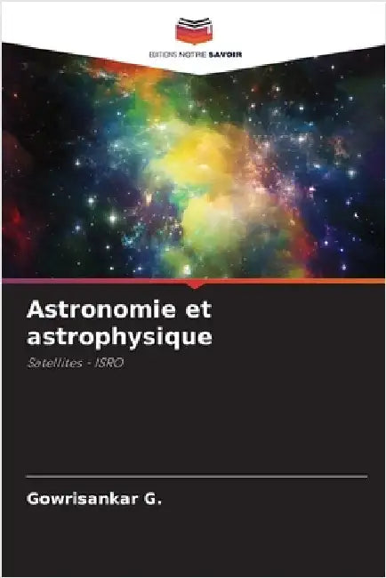 Astronomie et astrophysique by G, Gowrisankar