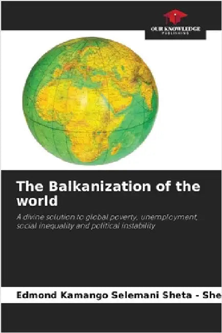 The Balkanization of the world by Kamango, Edmond