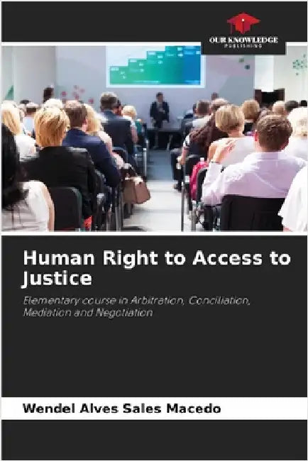 Human Right to Access to Justice by Alves Sales Macedo, Wendel