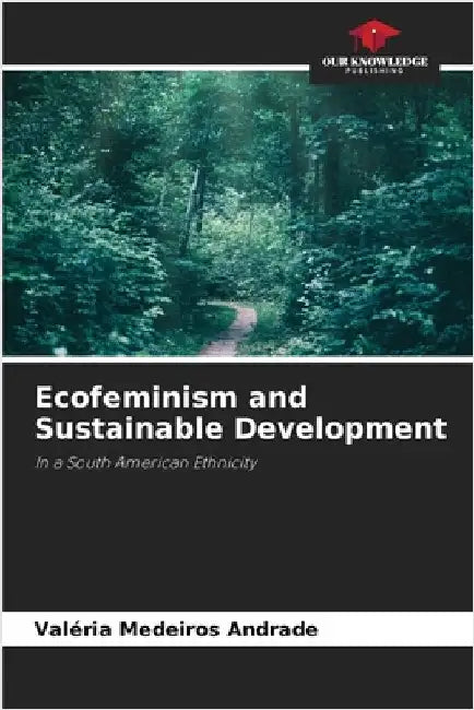 Ecofeminism and Sustainable Development by Medeiros Andrade, Valéria
