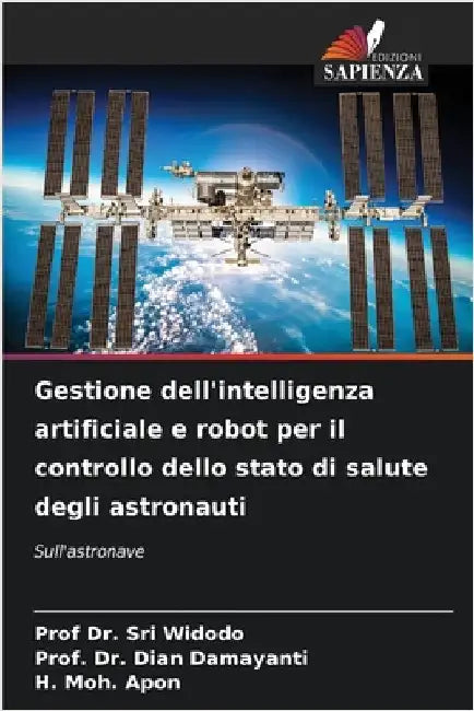 Gestione dell'intelligenza artificiale e robot per il controllo dello stato di salute degli astronauti by Sri Widodo