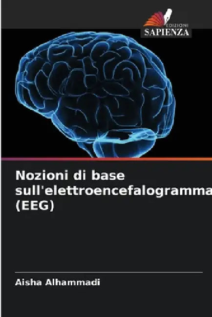 Nozioni di base sull'elettroencefalogramma (EEG) by Aisha Alhammadi