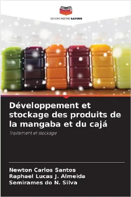 Développement et stockage des produits de la mangaba et du cajá by Santos, Newton Carlos