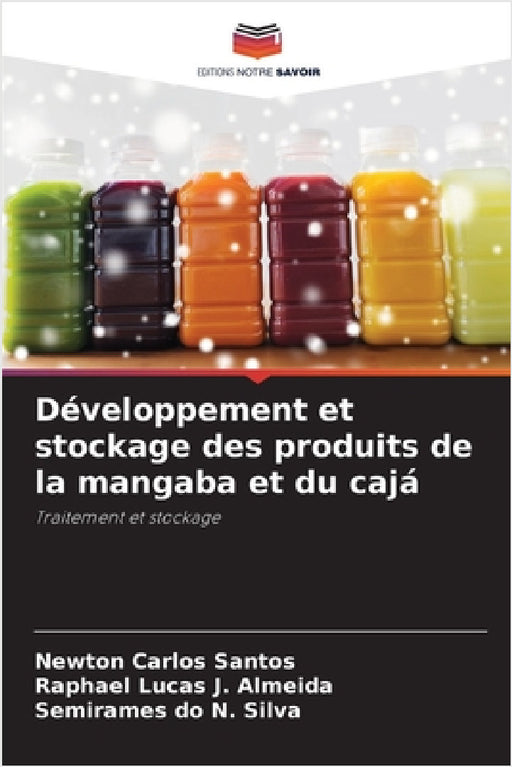 Développement et stockage des produits de la mangaba et du cajá by Newton Carlos Santos, Raphael Lucas J. Almeida, Semirames Do N. Silva