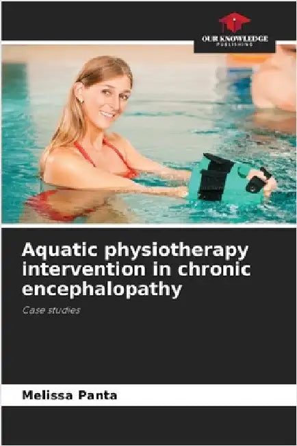 Aquatic physiotherapy intervention in chronic encephalopathy by Panta, Melissa