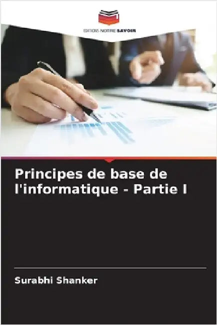 Principes de base de l'informatique - Partie I by Shanker, Surabhi