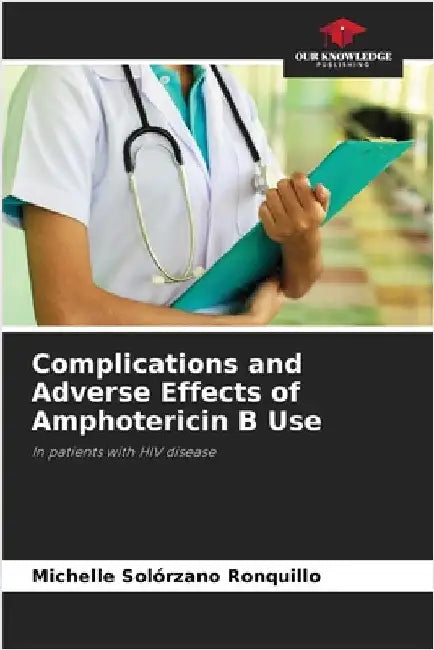 Complications and Adverse Effects of Amphotericin B Use by Solórzano Ronquillo, Michelle