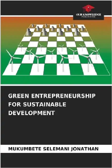 Green Entrepreneurship for Sustainable Development by Mukumbete Selemani Jonathan