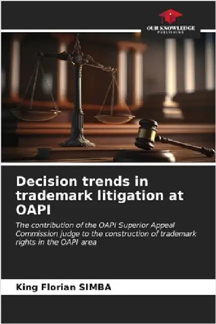 Decision trends in trademark litigation at OAPI by Simba, King Florian