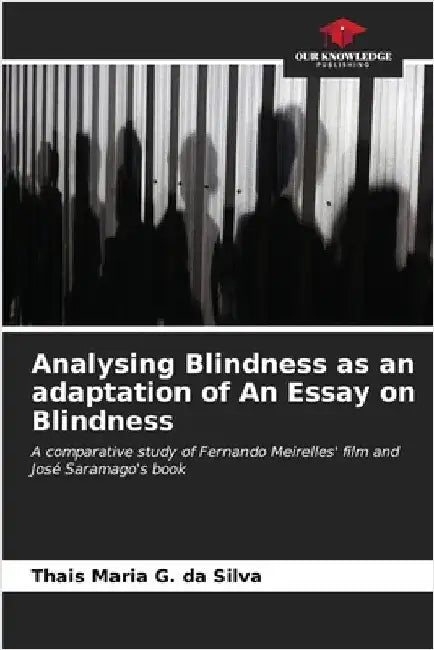 Analysing Blindness as an adaptation of An Essay on Blindness by Thais Maria G. Da Silva