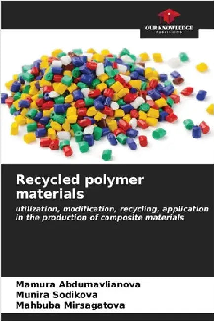 Recycled polymer materials by Abdumavlianova, Mamura
