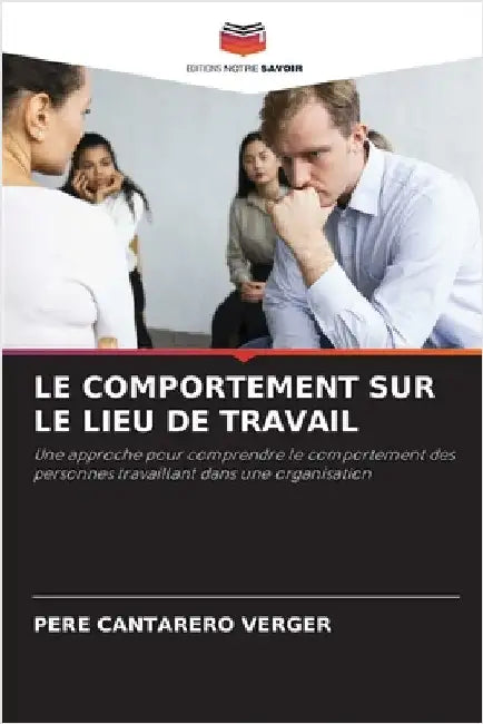 Le Comportement Sur Le Lieu de Travail by Cantarero Verger, Pere