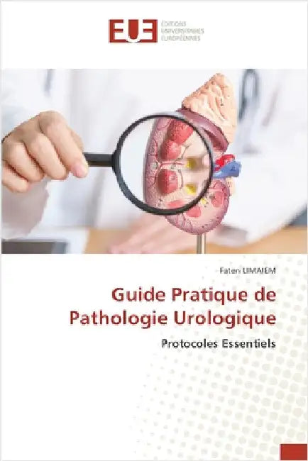 Guide Pratique de Pathologie Urologique by Faten Limaiem