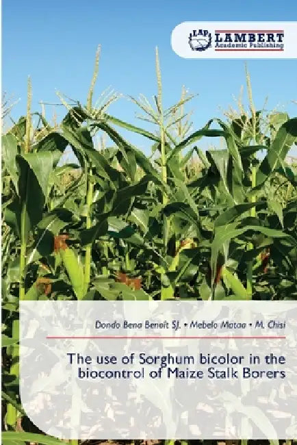 The use of Sorghum bicolor in the biocontrol of Maize Stalk Borers by Dondo Bena Benoît Sj, Mebelo Mataa, M. Chisi
