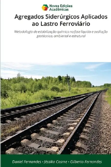 Agregados Siderúrgicos Aplicados ao Lastro Ferroviário by Daniel Fernandes, Jéssika Cosme, Gilberto Fernandes