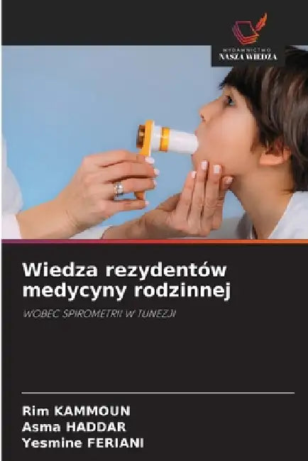 Wiedza rezydentów medycyny rodzinnej by Rim Kammoun, Asma Haddar, Yesmine Feriani