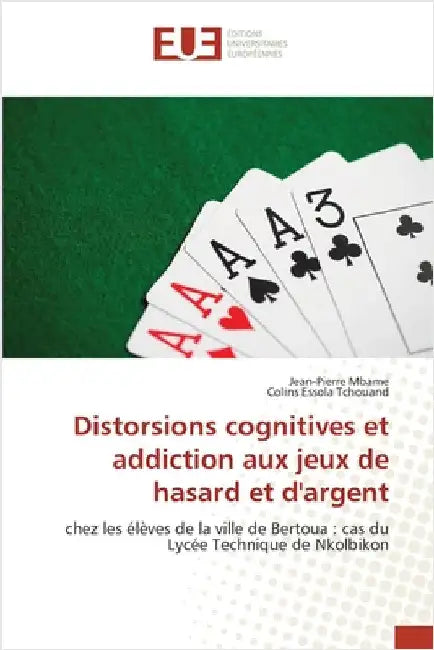 Distorsions cognitives et addiction aux jeux de hasard et d'argent by Mbame, Jean-Pierre