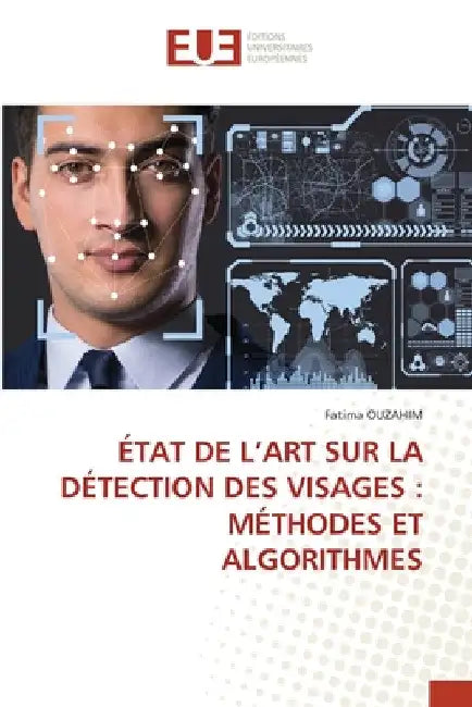 État de l'Art Sur La Détection Des Visages: Méthodes Et Algorithmes by Fatima Ouzahim