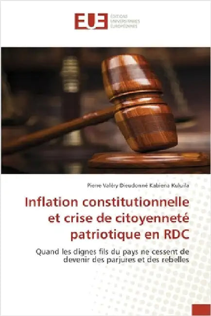 Inflation constitutionnelle et crise de citoyenneté patriotique en RDC by Kabiena Kuluila, Pierre Valéry Dieudonn