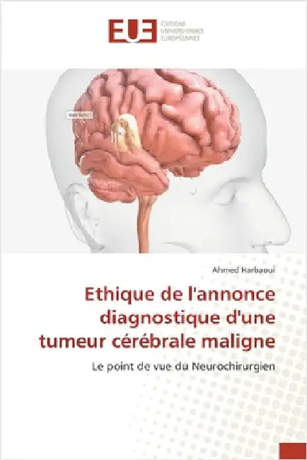 Ethique de l'annonce diagnostique d'une tumeur cérébrale maligne by Ahmed Harbaoui