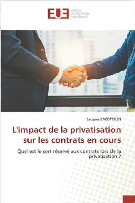 L'impact de la privatisation sur les contrats en cours by Bakotoken, Jacques