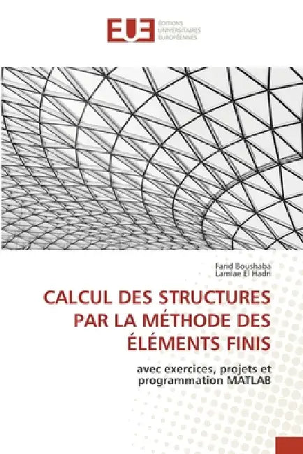 Calcul Des Structures Par La Méthode Des Éléments Finis by Farid Boushaba, Lamiae El Hadri