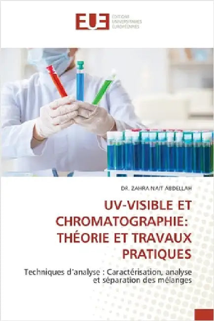 Uv-Visible Et Chromatographie: Théorie Et Travaux Pratiques by Zahra Nait Abdellah