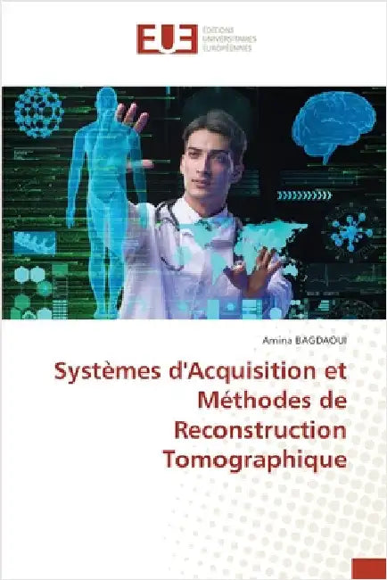 Systèmes d'Acquisition et Méthodes de Reconstruction Tomographique by Bagdaoui, Amina