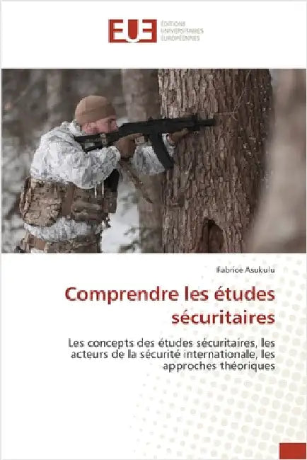 Comprendre les études sécuritaires by Asukulu, Fabrice