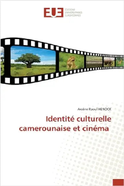 Identité culturelle camerounaise et cinéma by Henock, Arcéne Raoul